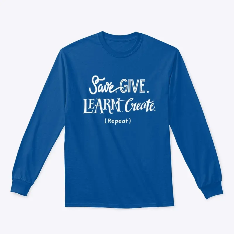 Save. Give. Learn. Create. (Repeat)